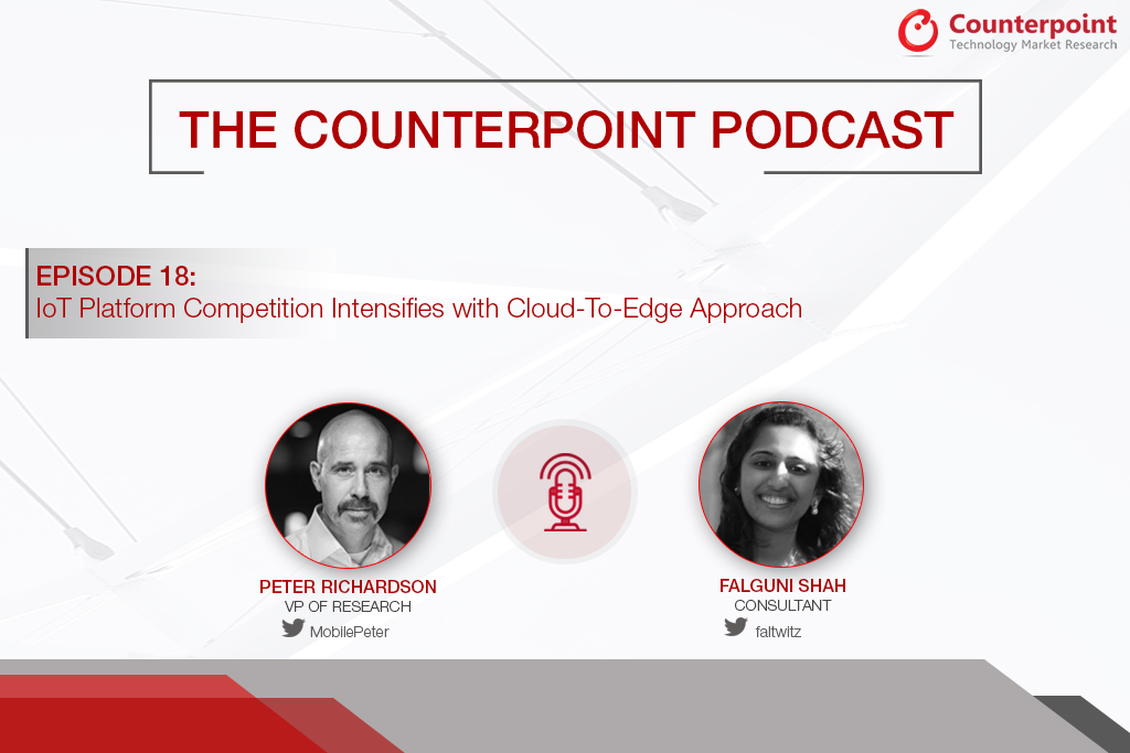Podcast: IoT Platform Competition Intensifies with Cloud-To-Edge Approach