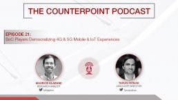 Counterpoint Podcast: SoC Players Democratizing 4G & 5G Mobile & IoT Experiences