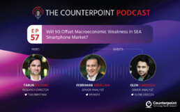 counterpoint podcast 57 SEA market macroeconomic headwinds