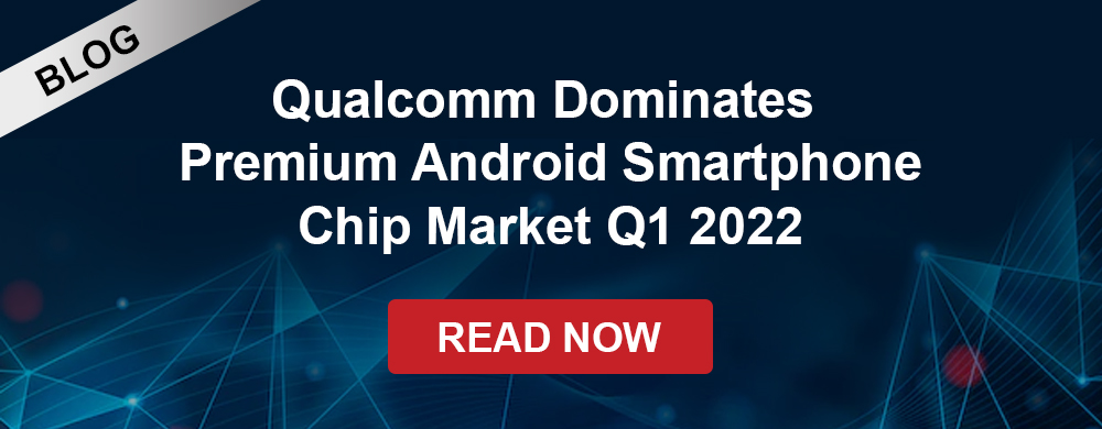 Qualcomm Dominates Premium Android Smartphone Chip Market Q1 2022