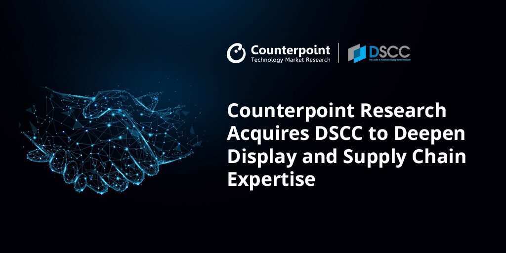 Counterpoint Research DSCC Acquisition Announcement